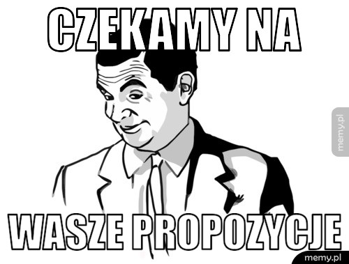 Czekamy na wasze propozycje