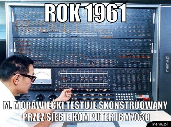 Rok 1961 M. Morawiecki testuje skonstruowany przez siebie komputer IBM7030