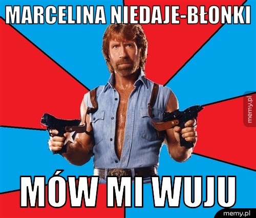 Marcelina Niedaje-Błonki Mów mi wuju