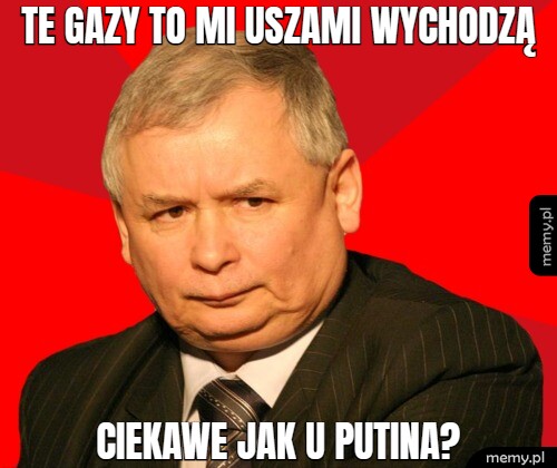 Te Gazy to mi uszami wychodzą Ciekawe jak u Putina?