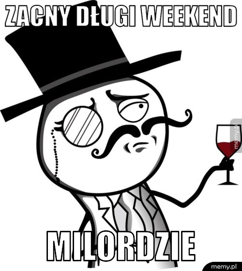 Zacny długi weekend milordzie