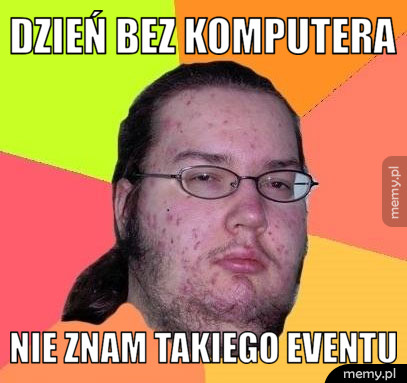 Dzień bez komputera Nie znam takiego eventu